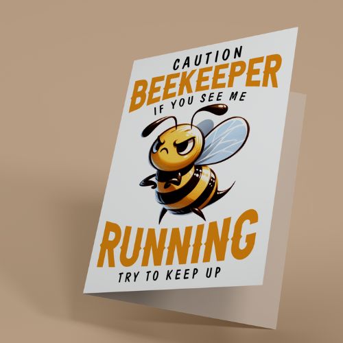 Cartoon bee with text 'Caution Beekeeper if you see me running try to keep up' on a beige background